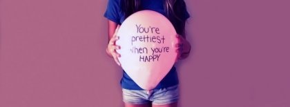 You Are The Prettiest When You Are Happy Facebook Covers